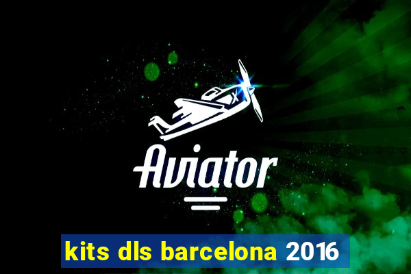 kits dls barcelona 2016